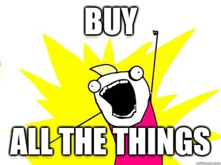 buy_all_the_things.jpg